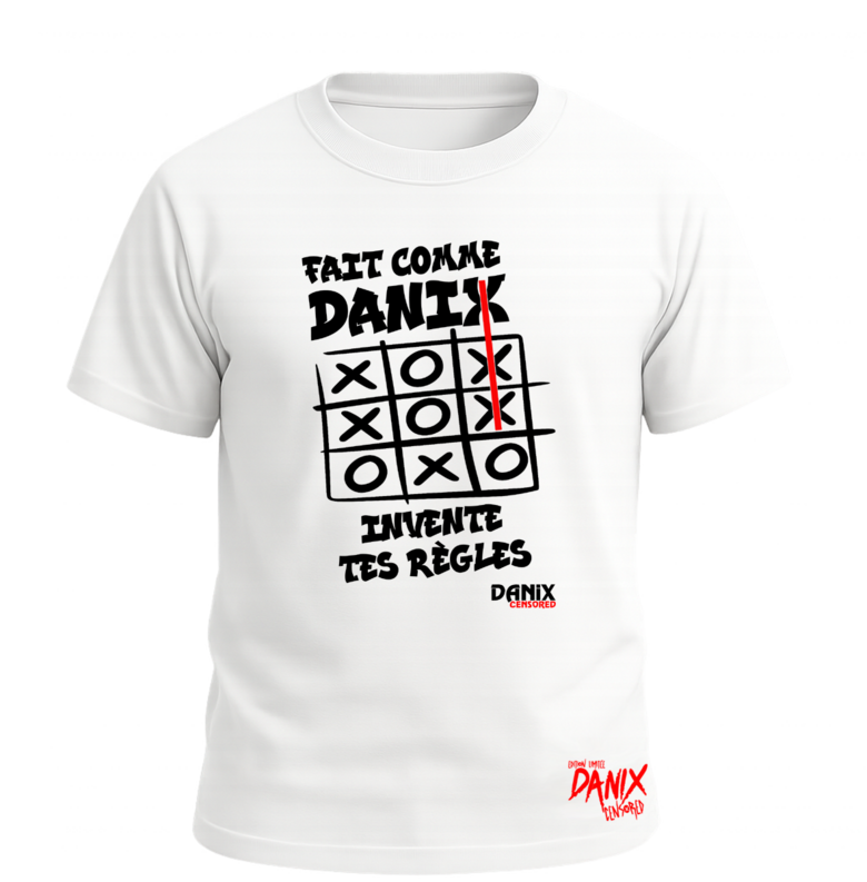 Tshirt Fait comme DANIX invente tes règles (Jeu du Morpion) [DANIX CENSORED]